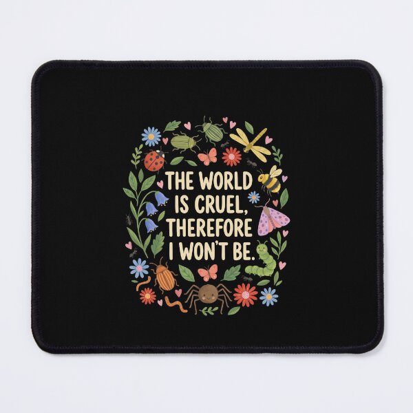 Item preview, The World Is Cruel, Therefore I Won't Be Kindness Inspirational Nature Lover designed and sold by SofenArt.