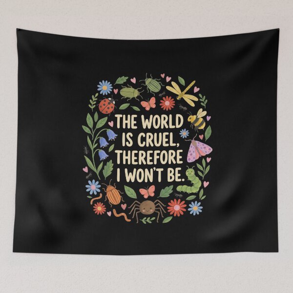 Item preview, The World Is Cruel, Therefore I Won't Be Kindness Inspirational Nature Lover designed and sold by SofenArt.