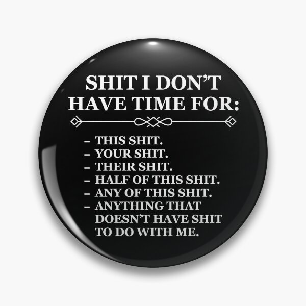 Item preview, Shit I Don't Have Time For designed and sold by DigitalArts24.
