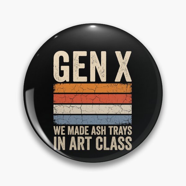 Item preview, Gen X We Made Ash Trays In Art Class Generation X Nostalgia Humor designed and sold by SofenArt.