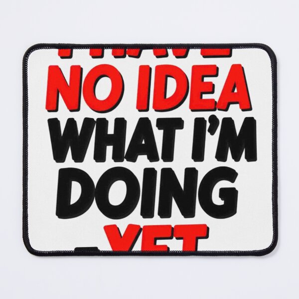 Item preview, I Have No Idea What I'm Doing Yet - Funny Student Maker Quote T-Shirt designed and sold by Petringo.