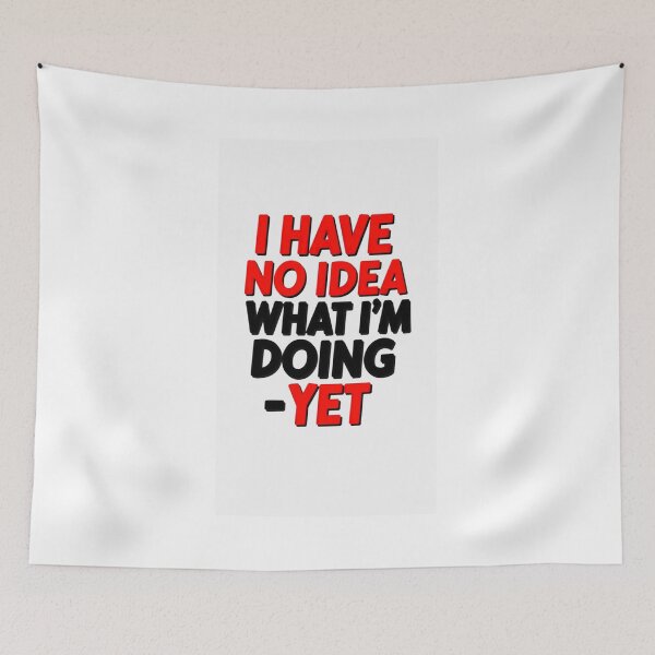 Item preview, I Have No Idea What I'm Doing Yet - Funny Student Maker Quote T-Shirt designed and sold by Petringo.