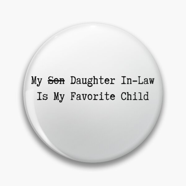 Item preview, My Daughter In Law is My Favorite Child designed and sold by DigitalArts24.