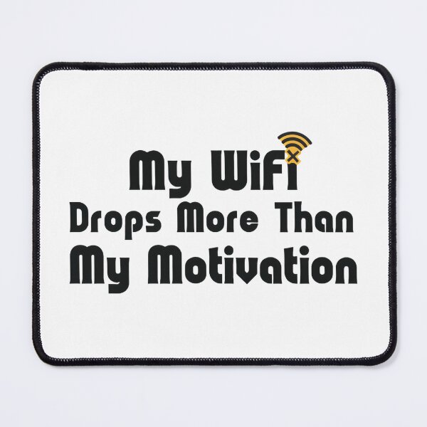 Item preview, My WiFi Drops More Than My Motivation – Funny Relatable Quote Shirt designed and sold by KRStyleClub.