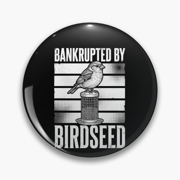 Item preview, Bankrupted By Birdseed Bird Watching Bird Feeding Enthusiast designed and sold by SofenArt.