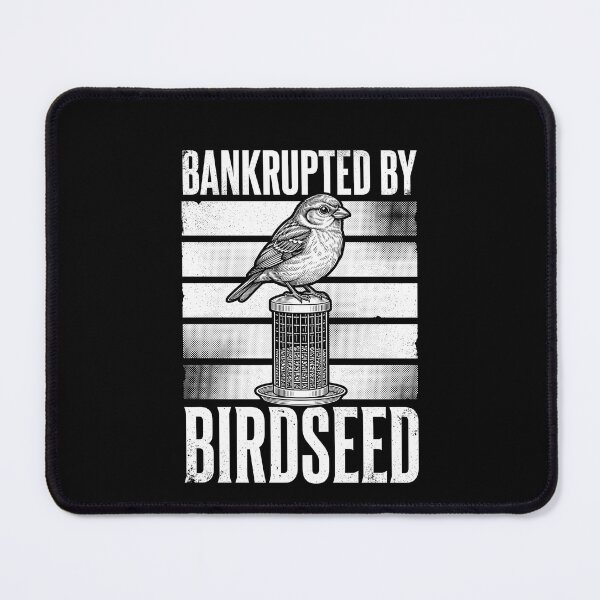 Item preview, Bankrupted By Birdseed Bird Watching Bird Feeding Enthusiast designed and sold by SofenArt.