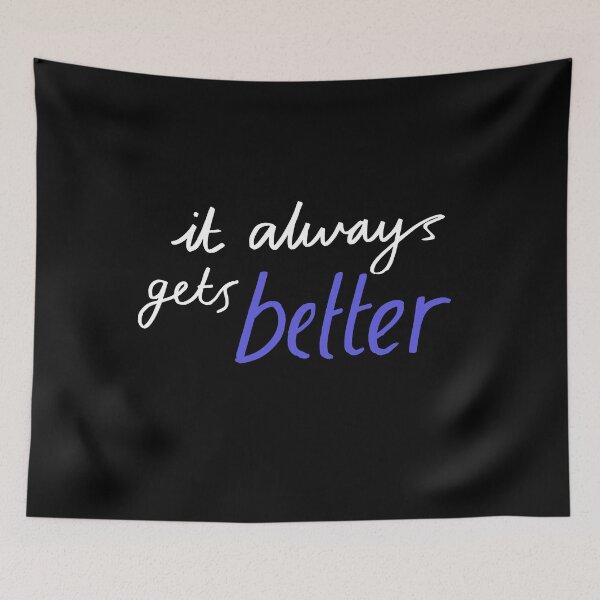 Item preview, IT ALWAYS GETS BETTER  designed and sold by SudeeshArt.