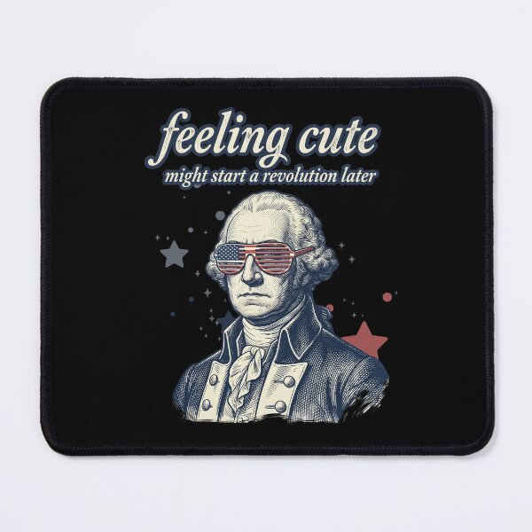 Item preview, Feeling Cute Might Start A Revolution Later Funny Historical Meme designed and sold by dudelinart.