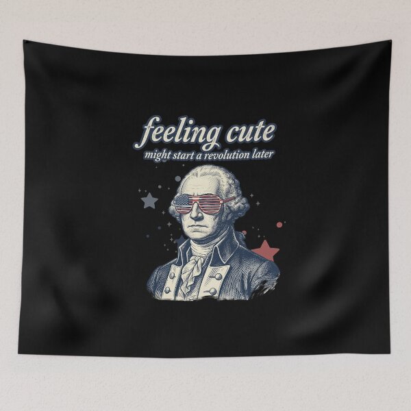 Item preview, Feeling Cute Might Start A Revolution Later Funny Historical Meme designed and sold by dudelinart.