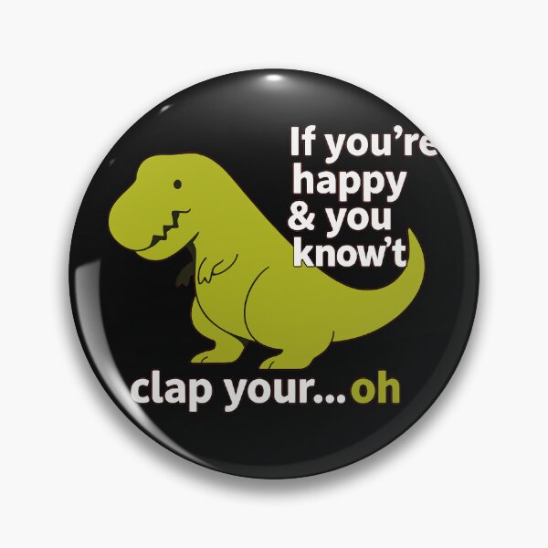 Item preview, If You're Happy & You Know't Clap Your...Oh Funny T-Rex Dinosaur Joke designed and sold by AmaXONIC.
