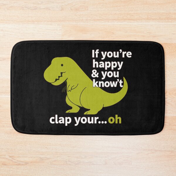 Item preview, If You're Happy & You Know't Clap Your...Oh Funny T-Rex Dinosaur Joke designed and sold by AmaXONIC.
