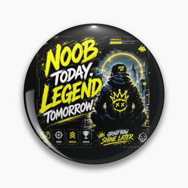 Item preview, NOOB TODAY. LEGEND TOMORROW. designed and sold by Peter Kaul.