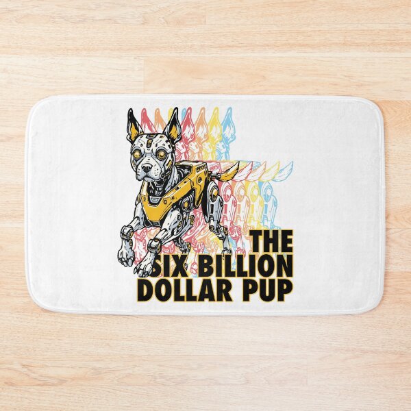 Item preview, The Six Billion Dollar Pup - Bionic Robot Dog designed and sold by Ngeblart.
