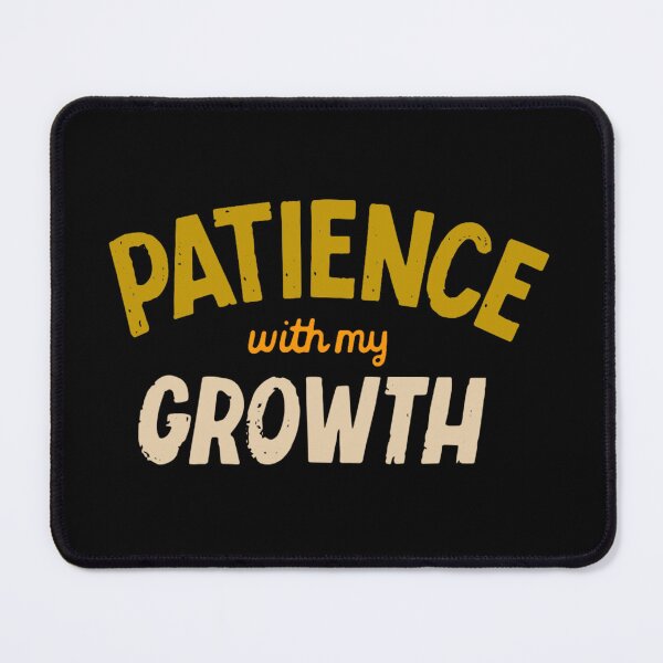 Item preview, PATIENCE WITH GROWTH  designed and sold by SudeeshArt.