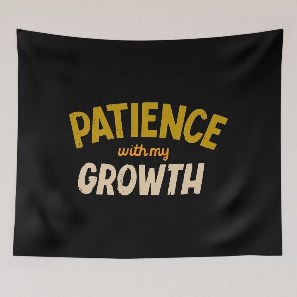 Item preview, PATIENCE WITH GROWTH designed and sold by SudeeshArt.