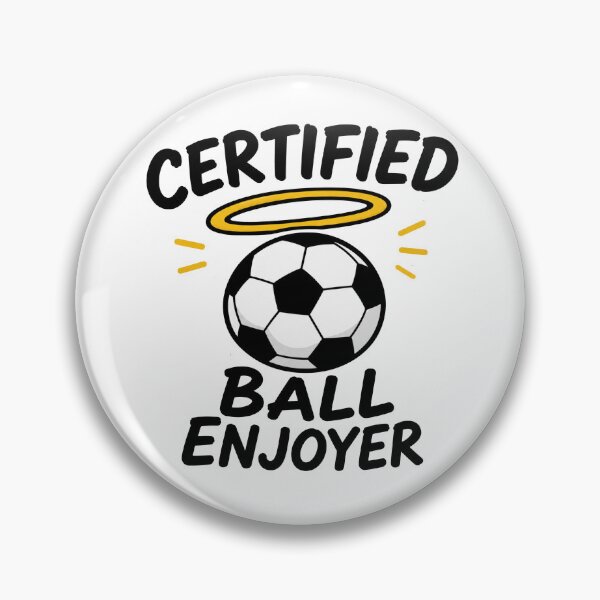 Item preview, Certified Ball Enjoyer Soccer Meme designed and sold by MonkiFlipp.
