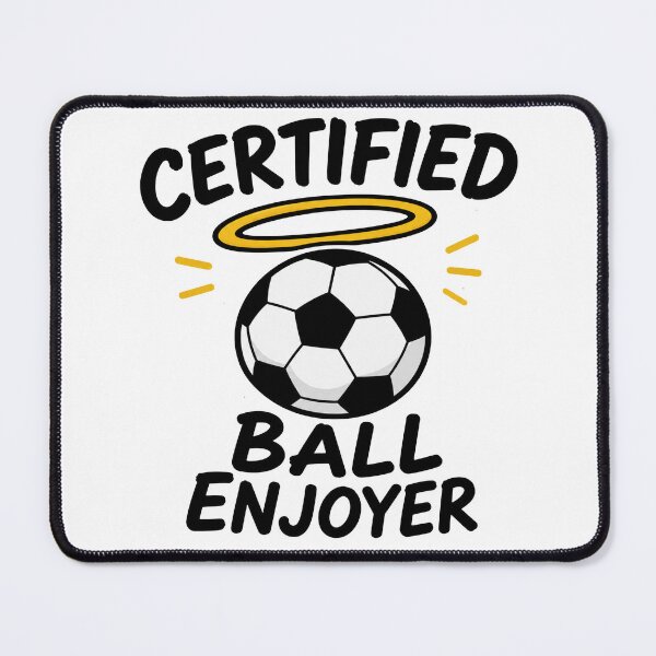 Item preview, Certified Ball Enjoyer Soccer Meme designed and sold by MonkiFlipp.