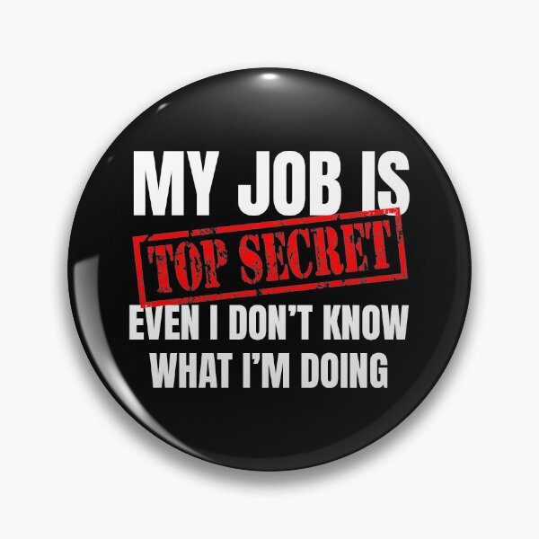 Item preview, My Job Is Top Secret – Funny Mystery Humor Text Design designed and sold by BK-Fishing.