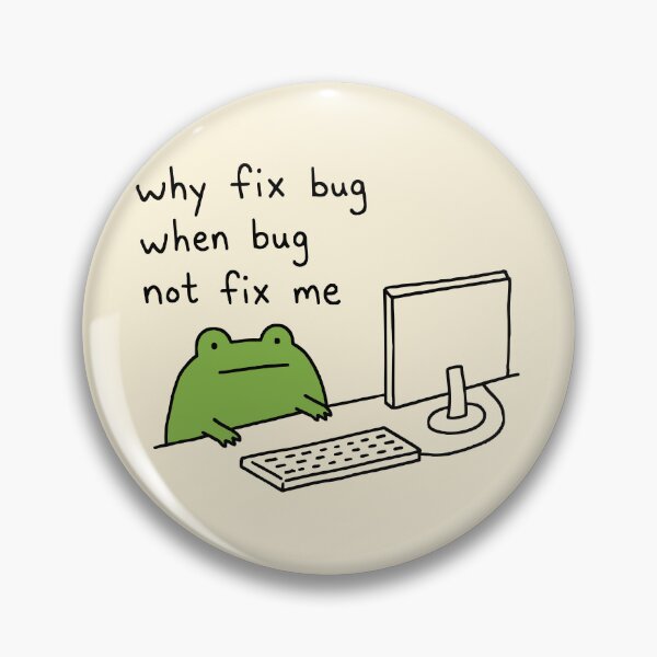 Item preview, Funny Frog Coding Meme Why Fix Bug designed and sold by Doodlywood.