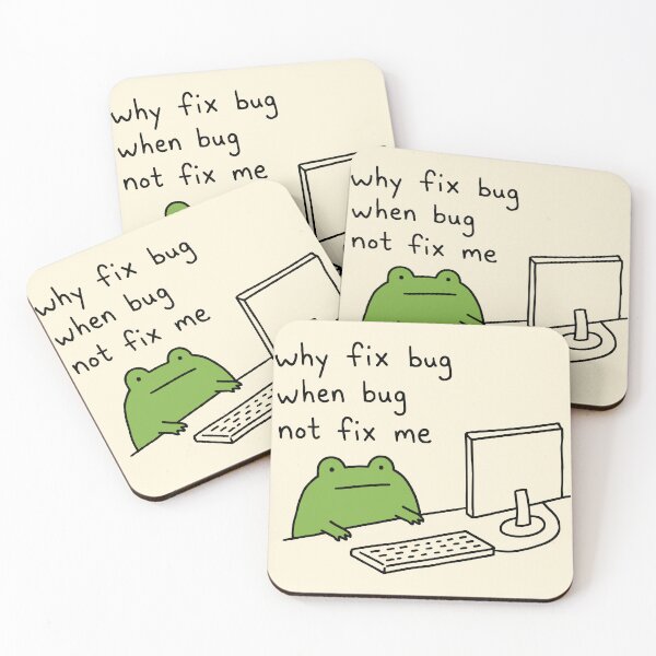 Item preview, Funny Frog Coding Meme Why Fix Bug designed and sold by Doodlywood.