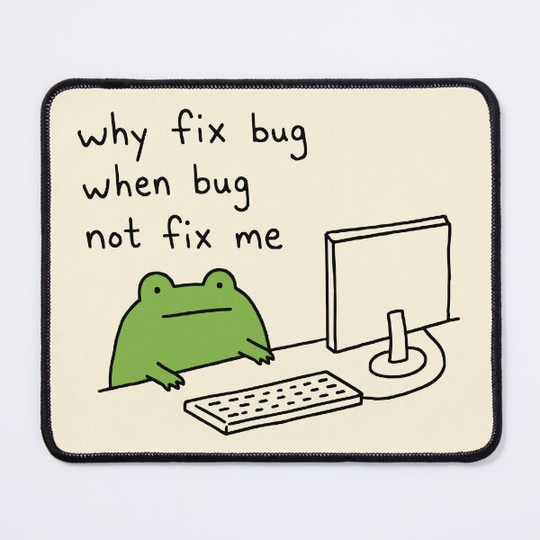Item preview, Funny Frog Coding Meme Why Fix Bug designed and sold by Doodlywood.
