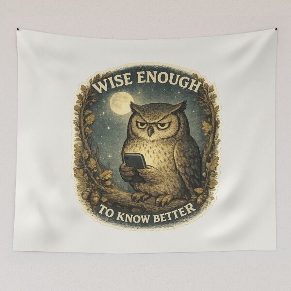 Item preview, Wise Enough to Know Better designed and sold by ChirpInc.