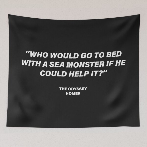 Item preview, Who Would Go to Bed with a Sea Monster If He Could Help It? — The Odyssey Quote (Black Version) designed and sold by LiteraryRelics.