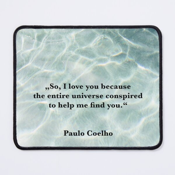 Item preview, Paulo Coelho quote Universe Conspired declaration of love water designed and sold by Mauswohn.