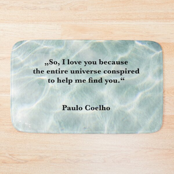 Item preview, Paulo Coelho quote Universe Conspired declaration of love water designed and sold by Mauswohn.