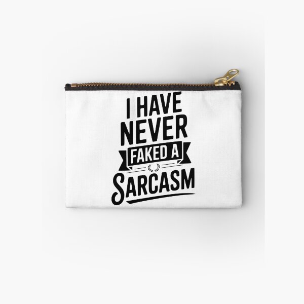 Item preview, I Have Never Faked a Sarcasm designed and sold by Frank Ring.