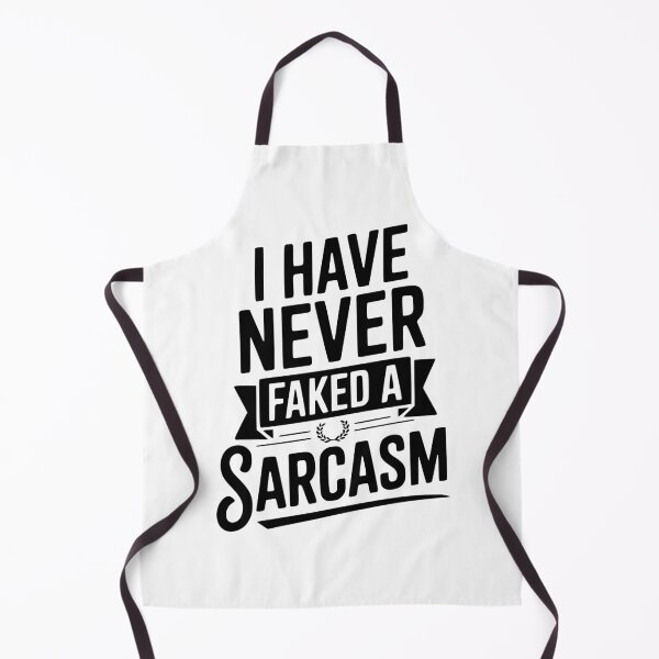 Item preview, I Have Never Faked a Sarcasm designed and sold by Frank Ring.