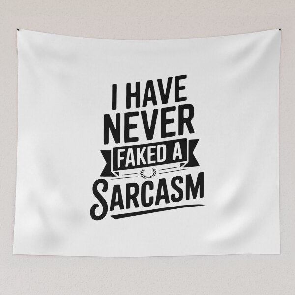 Item preview, I Have Never Faked a Sarcasm designed and sold by Frank Ring.