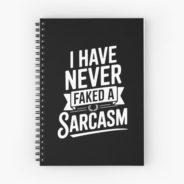 Item preview, I Have Never Faked a Sarcasm designed and sold by Frank Ring.