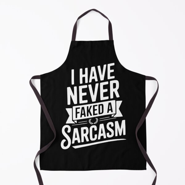 Item preview, I Have Never Faked a Sarcasm designed and sold by Frank Ring.