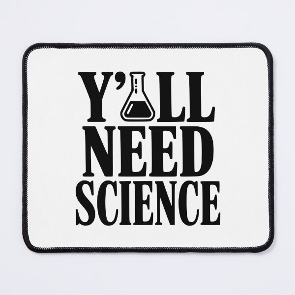 Item preview, Y'All Need Science designed and sold by Frank Ring.