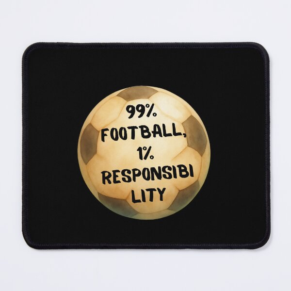 Item preview, 99% Football, 1% Responsibi Lity designed and sold by mirciashop.