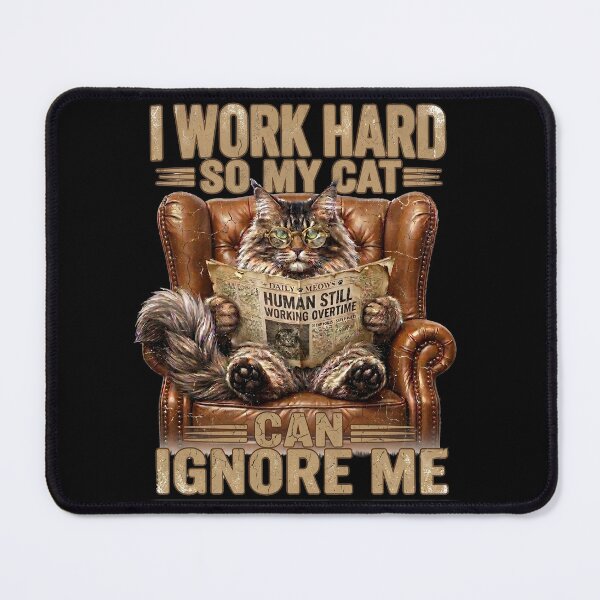 Item preview, Funny Maine Coon Cat I Work Hard So My Cat Can Ignore Me designed and sold by thoughtswear.