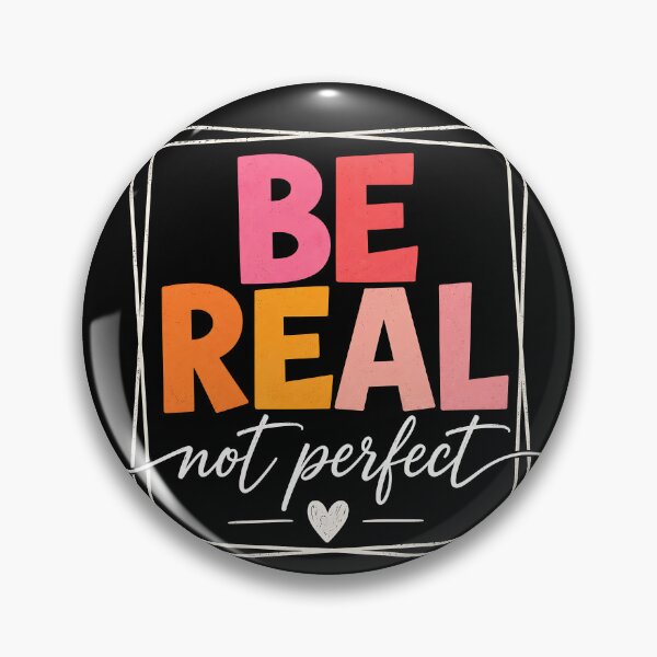Item preview, Be real not perfect designed and sold by Tiny-Love ⭐⭐⭐⭐⭐.
