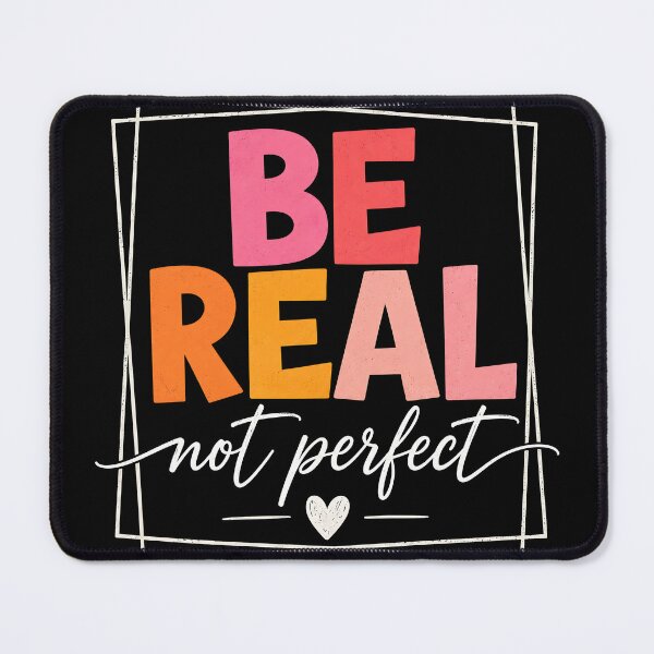 Item preview, Be real not perfect designed and sold by Tiny-Love ⭐⭐⭐⭐⭐.