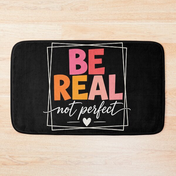 Item preview, Be real not perfect designed and sold by Tiny-Love ⭐⭐⭐⭐⭐.
