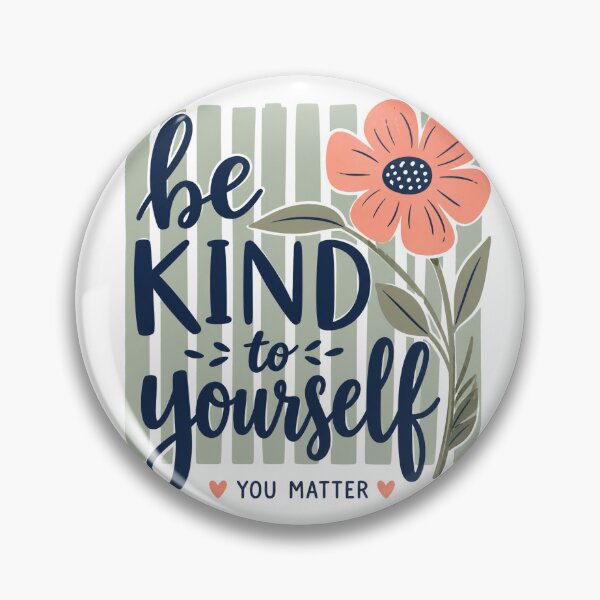 Item preview, Be kind to yourself, you matter designed and sold by Tiny-Love ⭐⭐⭐⭐⭐.