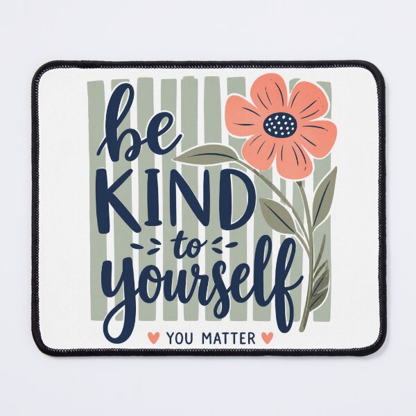 Item preview, Be kind to yourself, you matter designed and sold by Tiny-Love ⭐⭐⭐⭐⭐.