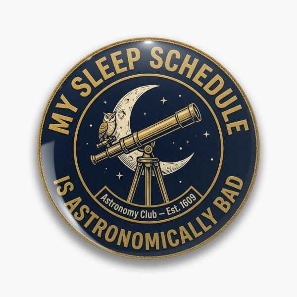 Item preview, My Sleep Schedule Astronomically Bad Vintage Badge designed and sold by CalmCapy Co.