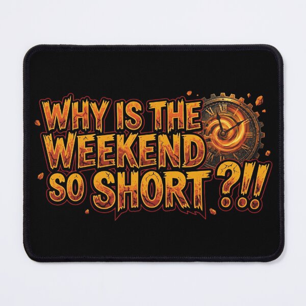Item preview, Why is the weekend so short_V1 designed and sold by ART-OF-ORION.