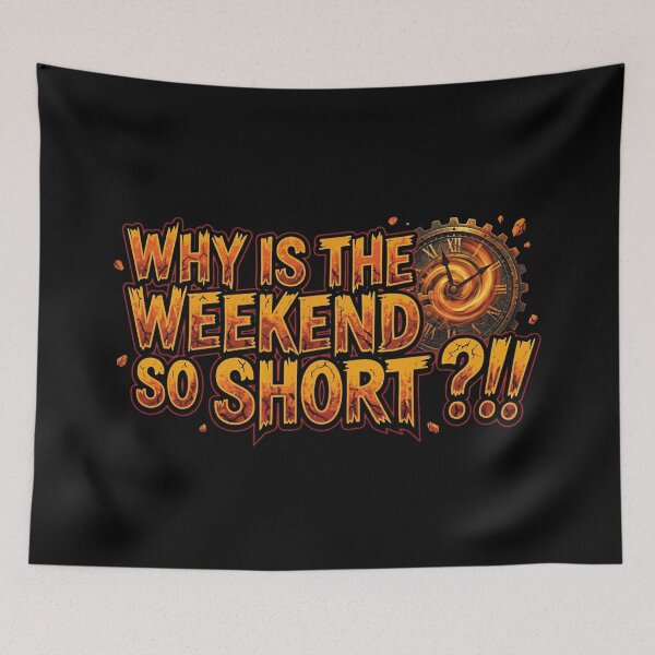 Item preview, Why is the weekend so short_V1 designed and sold by ART-OF-ORION.