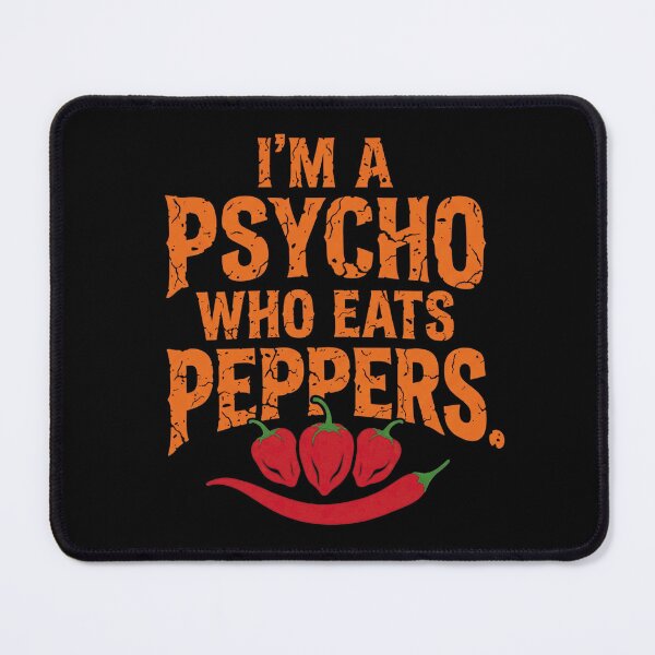 Item preview, I'm a psycho who eats peppers_V2 designed and sold by ART-OF-ORION.