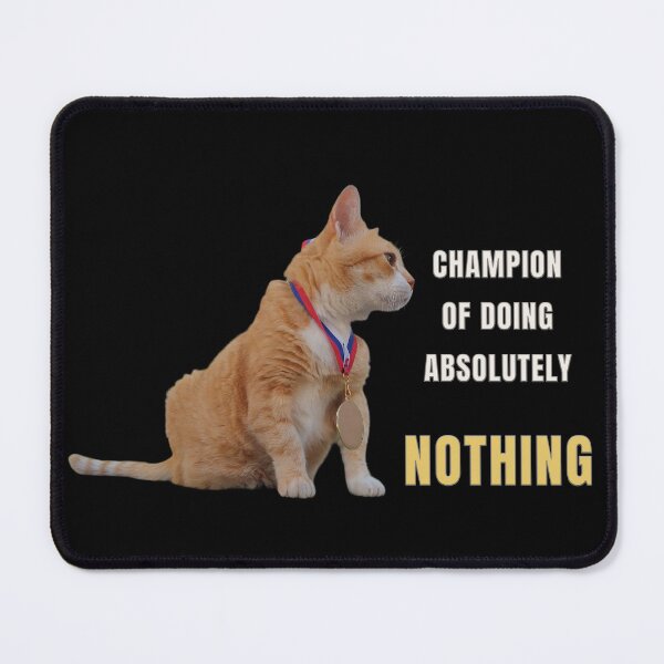 Item preview, Champion of Doing Absolutely Nothing - Funny Cat Design designed and sold by MB-CatPrints.