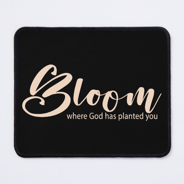 Item preview, Bloom Where You Are Planted – Christian Encouragement designed and sold by Verse & Vibes.