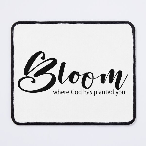 Item preview, Bloom Where You Are Planted – Christian Encouragement designed and sold by Verse & Vibes.