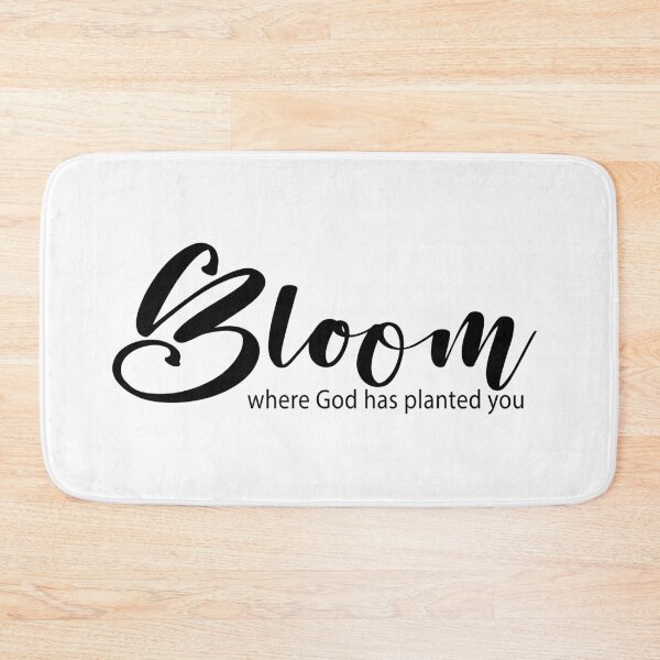 Item preview, Bloom Where You Are Planted – Christian Encouragement designed and sold by Verse & Vibes.